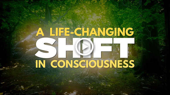 a life changing shift in consciousness